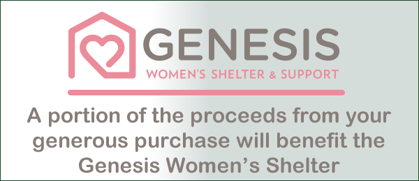 A portion of the proceeds from your generous purchase will benefit the Genesis Women's Shelter